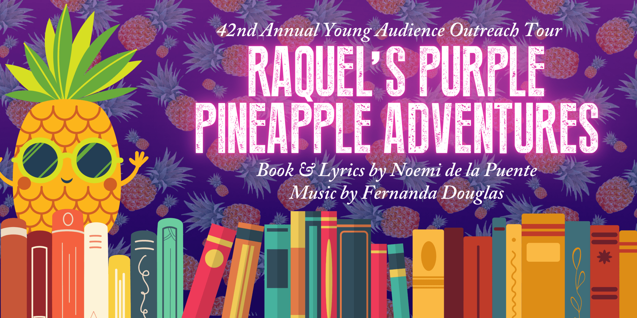 Creede Repertory Theater: Raquel’s Purple Pineapple Adventures